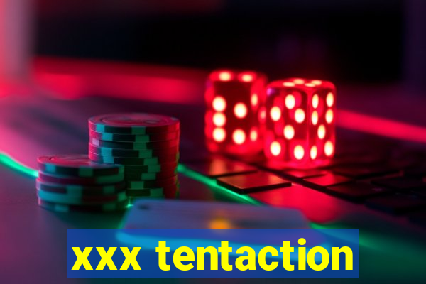 xxx tentaction